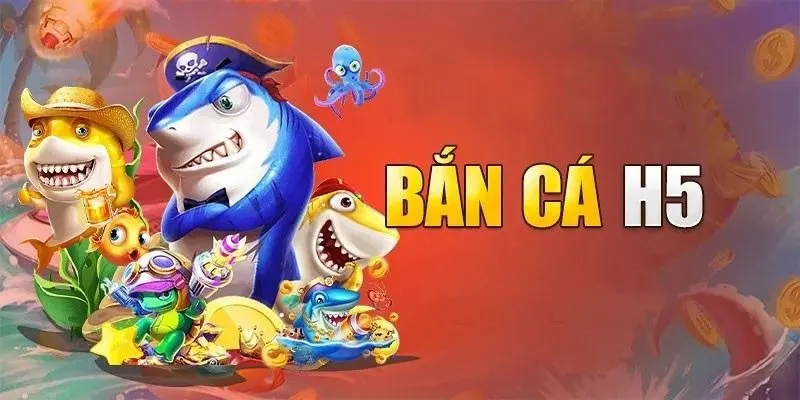 Bắn cá H5 cùng những sảnh dành cho mọi đối tượng