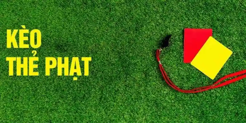 Giới thiệu hình thức kèo thẻ phạt