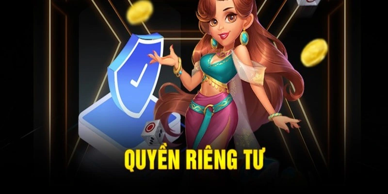 Quyền riêng tư minh bạch có mặt tại nhà cái